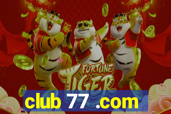 club 77 .com